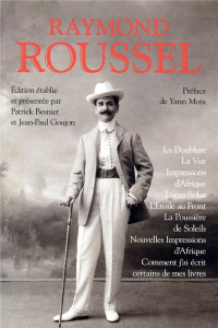La Doublure ; La Vue ; Impressions d'Afrique ; Locus Solus ; L'Etoile au Front ; La Poussière de Sol - Roussel Raymond ; Moix Yann ; Besnier Patrick ; Go