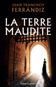 La terre maudite - Ferrándiz Juan Francisco ; Vila Casas Marie