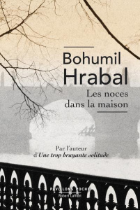 Les noces dans la maison - Hrabal Bohumil ; Ancelot Claudia