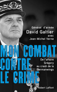 Mon combat contre le crime. De l'affaire Grégory au crash de la Germanwings - Galtier David ; Verne Jean-Michel