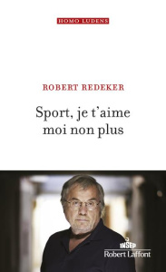 Sport, je t'aime moi non plus - Redeker Robert