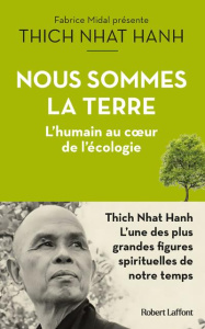 Nous sommes la terre. L'humain au coeur de l'écologie - NHAT HANH THICH