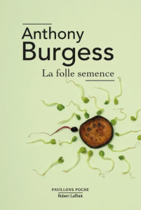 La folle semence - Burgess Anthony ; Belmont Georges ; Chabrier Horte