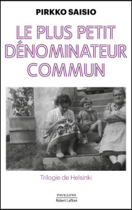 Trilogie de Helsinki Tome 1 : Le plus petit dénominateur commun - Saisio Pirkko ; Cagnoli Sébastien