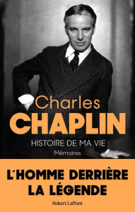 Histoire de ma vie. Mémoires - Chaplin Charles ; Rosenthal Jean