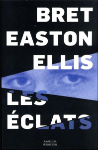 Les éclats - Ellis Bret Easton ; Guglielmina Pierre