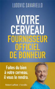 Votre cerveau, fournisseur officiel de bonheur - Savariello Ludovic ; HARDOUIN Emmanuelle ; Lacourt