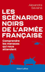 Les scénarios noirs de l'armée française. Comprendre les menaces qui nous attendent - Saviana Alexandra