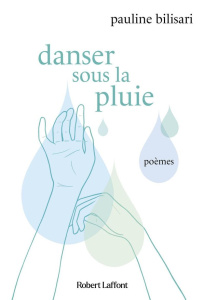Danser sous la pluie - Bilisari Pauline ; Bilisari Camille