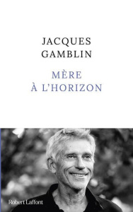 Mère à l'horizon - Gamblin Jacques