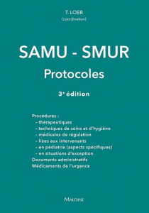 SAMU - SMUR. Protocoles, 3e édition - Loeb Thomas