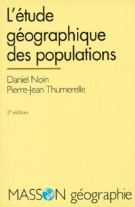 L'ETUDE GEOGRAPHIQUE DES POPULATIONS. 2ème édition 1995 - Noin Daniel ; Thumerelle Pierre-Jean