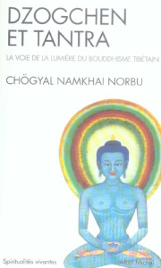 Dzogchen et tantra. La Voie de la Lumière du bouddhisme tibétain - NORBU RINPOCHE N.