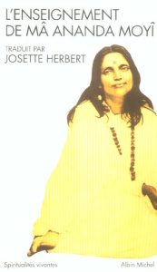 L'enseignement de Mâ Ananda Moyî - Moyî Mâ-Ananda ; Herbert Josette ; Herbert Jean