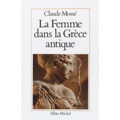 La Femme dans la Grèce antique - Mossé Claude