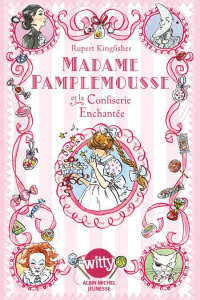 Madame Pamplemousse Tome 3 : Madame Pamplemousse et la confiserie enchantée - Kingfisher Rupert ; Hellard Sue ; Le Plouhinec Val