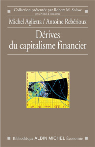 Dérives du capitalisme financier - Aglietta Michel ; Rebérioux Antoine