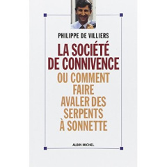 La Société de connivence ou Comment faire avaler des serpents à sonnettes - Villiers Philippe