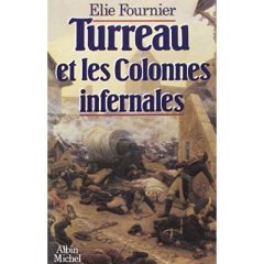 Turreau et les Colonnes infernales ou l'Échec de la violence - Fournier Elie