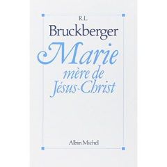 Marie, mère de Jésus-Christ - Bruckberger Raymond léopold