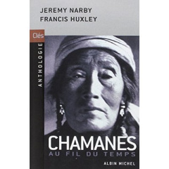 Chamanes au fil du temps. Cinq cents ans sur la piste du savoir - Narby Jeremy ; Huxley Francis