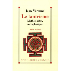 Le Tantrisme. Mythes, rites, métaphysique - Varenne Jean