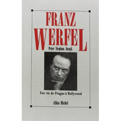 Franz Werfel. Une vie de Prague à Hollywood - Jungk Peter Stephan ; Casanova Nicole