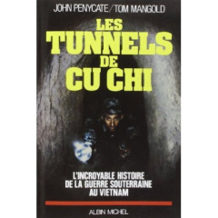 Les Tunnels de Cu-Chi. L'incroyable histoire de la guerre souterraine au Vietnam - Mangold Tom ; Penycate John ; Ter Sarkissian cathe