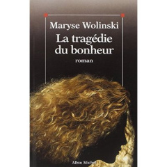 La Tragédie du bonheur - Wolinski Maryse