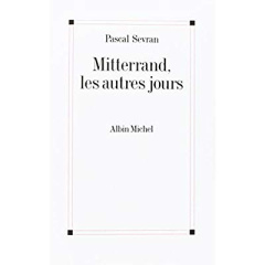 Mitterrand, les autres jours - Sevran Pascal