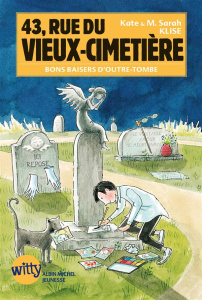 43, rue du Vieux-Cimetière Tome 6 : Bons baisers d'outre-tombe - Klise Kate ; Klise M. Sarah ; Gaboriaud Mickey