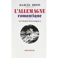 L'Allemagne romantique - tome 4. Le Voyage initiatique 2 - Brion Marcel