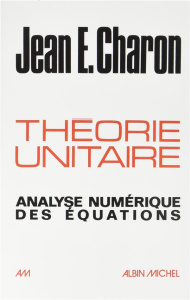 Théorie unitaire. Analyse numérique des équations - Charon Jean Emile