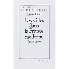 Les Villes dans la France moderne, 1740-1840 - Lepetit Bernard
