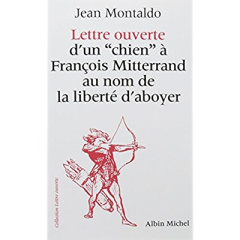 Lettre ouverte d'un «chien» à François Mitterrand au nom de la liberté d'aboyer - Montaldo Jean
