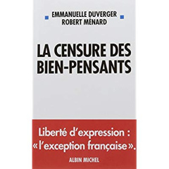 La Censure des bien-pensants - Duverger Emmanuelle ; Ménard Robert