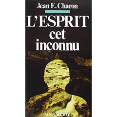 L'Esprit, cet inconnu - Charon Jean Emile