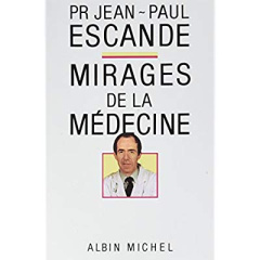Mirages de la médecine - Escande Jean-Paul