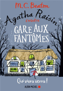 Agatha Raisin enquête Tome 14 : Gare aux fantômes - Beaton M. C. ; Laurent Clarisse