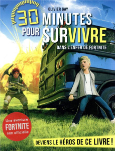 30 minutes pour survivre : Dans l'enfer de Fortnite - Gay Olivier ; Heath Jack
