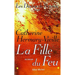 Les Dames de Brières - tome 3. La fille du feu - Hermary-Vieille Catherine
