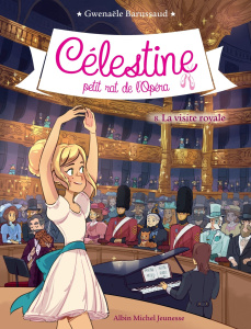 Célestine, petit rat de l'Opéra Tome 8 : La visite royale - Barussaud Gwenaële ; Tournefeuille Myrtille