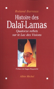 Histoire des Dalaï-Lamas. Quatorze reflets sur le Lac des Visions - Barraux Roland
