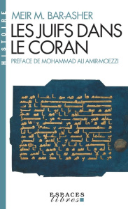 Les Juifs dans le Coran - Bar-Asher Meir Michael ; Amir-Moezzi Mohammed Ali