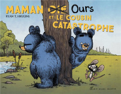 Maman Ours : Maman Ours et le cousin catastrophe - Higgins Ryan T.