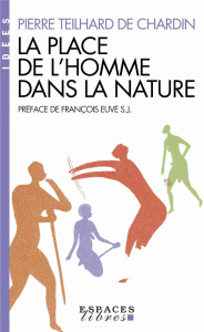 La place de l'homme dans la nature. Le groupe zoologique humain - Teilhard de Chardin Pierre ; Euvé François