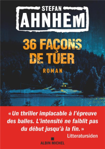 36 façons de tuer - Ahnhem Stefan