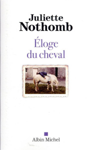 Eloge du cheval - Nothomb Juliette