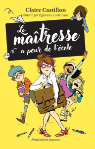 La maîtresse a peur de l'école - Castillon Claire ; Ceulemans Eglantine