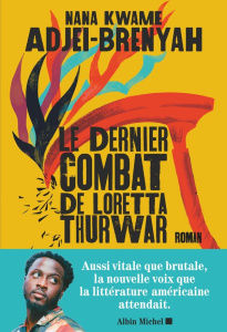 Le dernier combat de Loretta Thurwar - Adjei-Brenyah Nana Kwame ; Esquié Héloïse